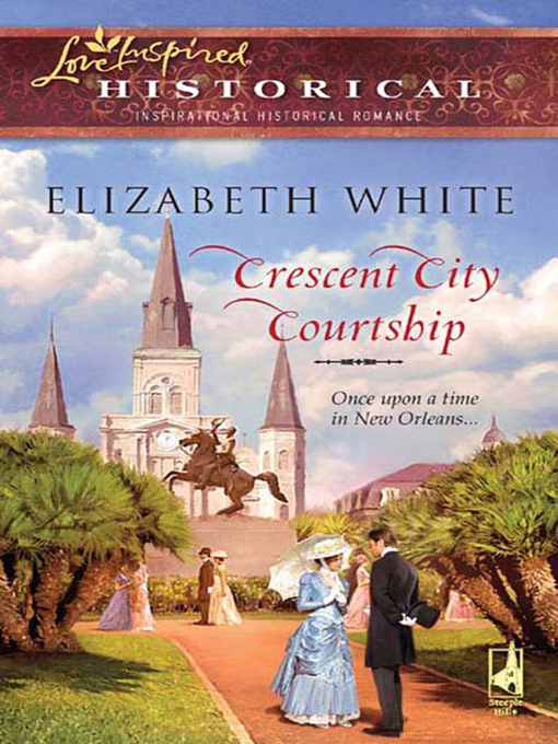 Title details for Crescent City Courtship by Elizabeth White - Available